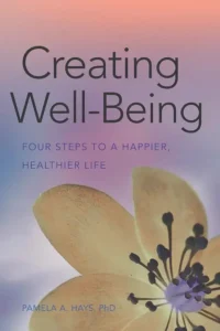 Creating Well-Being: Four Steps to a Happier, Healthier Life